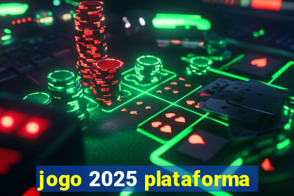 jogo 2025 plataforma