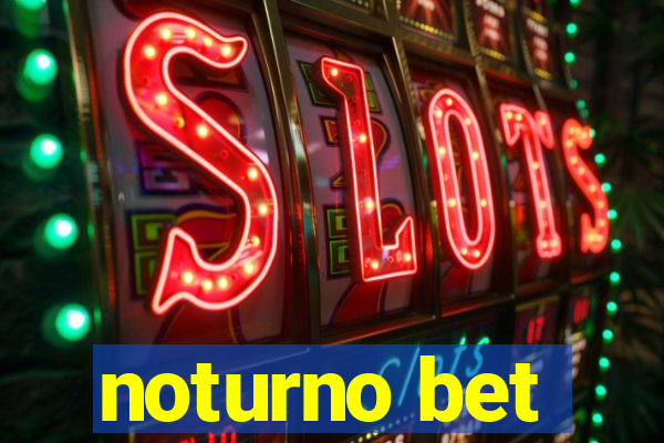 noturno bet