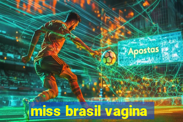 miss brasil vagina