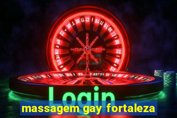 massagem gay fortaleza