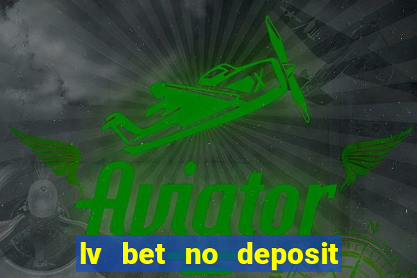 lv bet no deposit bonus code