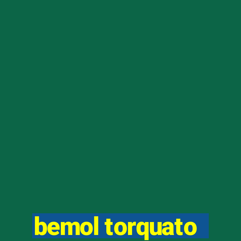 bemol torquato