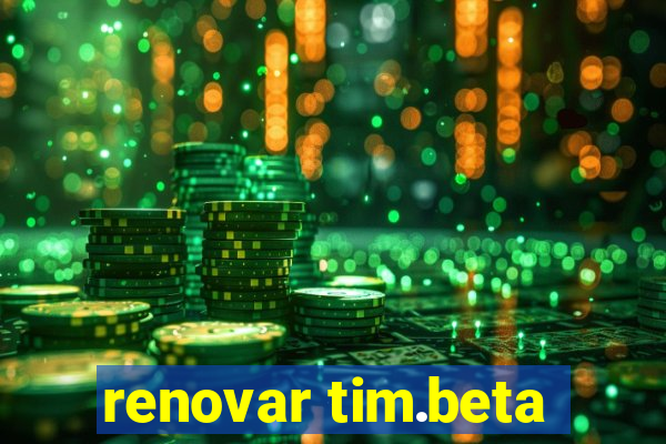 renovar tim.beta