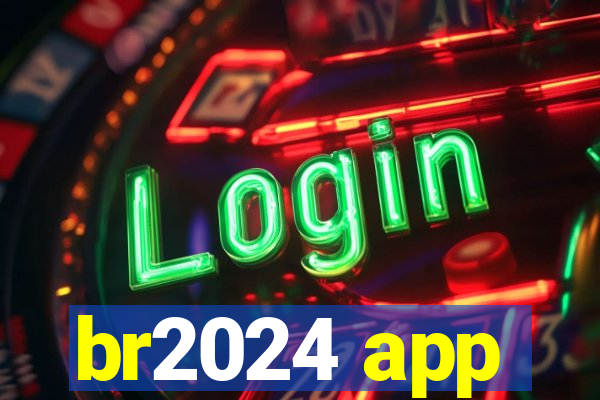 br2024 app