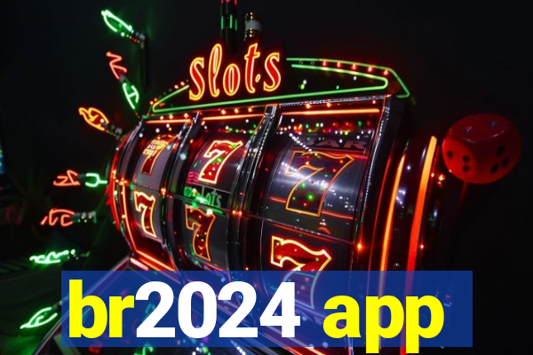 br2024 app