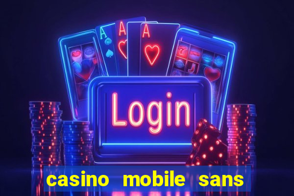 casino mobile sans dép?t avec tours gratuits