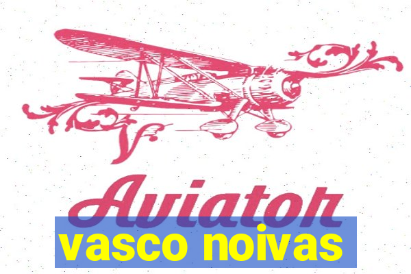 vasco noivas