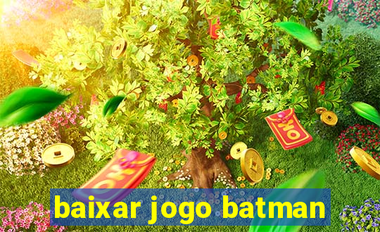 baixar jogo batman