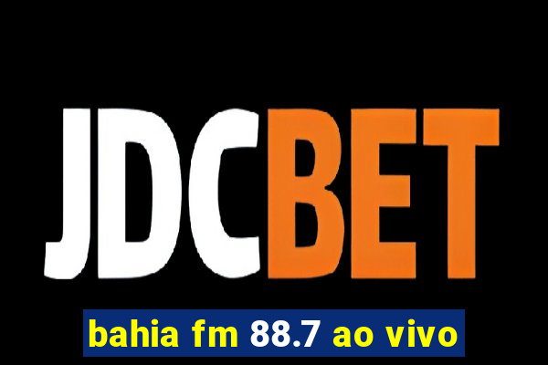 bahia fm 88.7 ao vivo