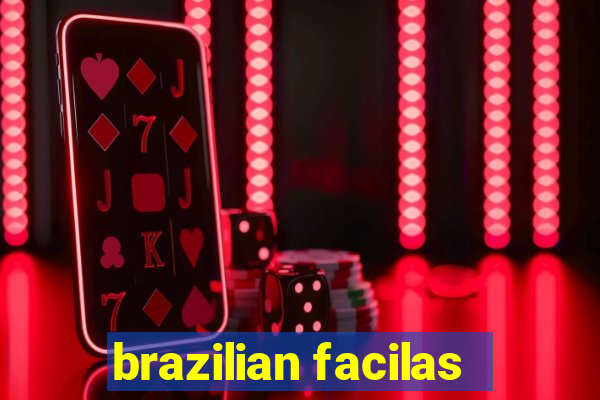 brazilian facilas