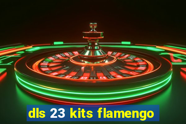 dls 23 kits flamengo