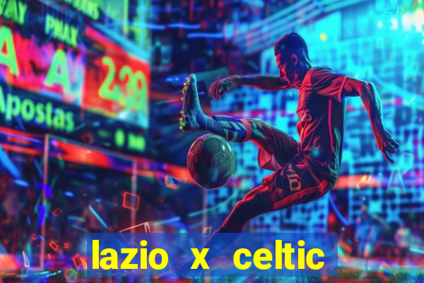 lazio x celtic onde assistir