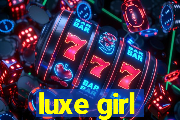 luxe girl