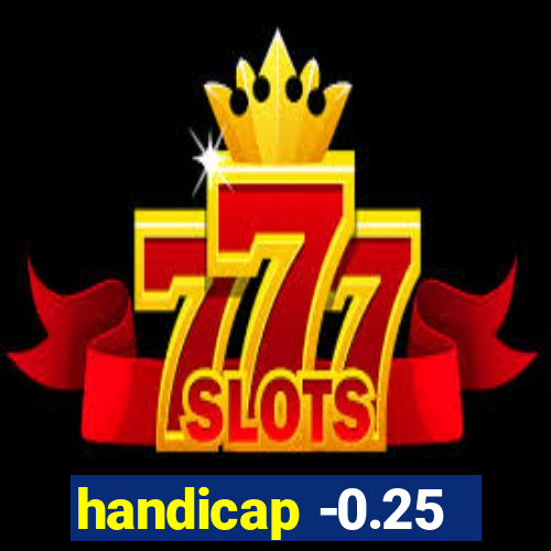 handicap -0.25