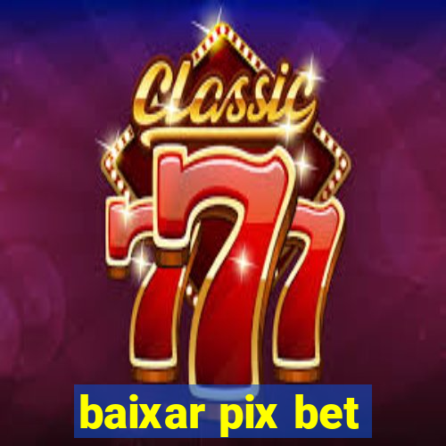 baixar pix bet