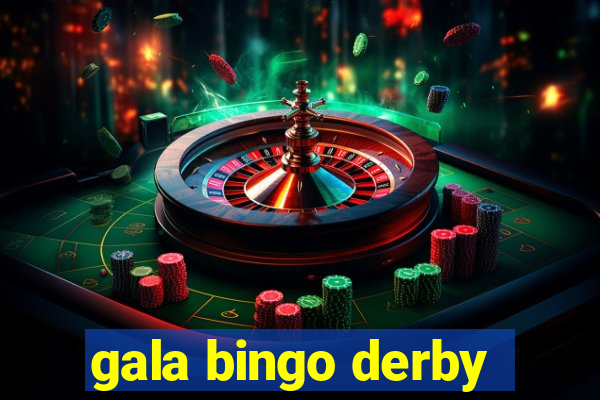 gala bingo derby