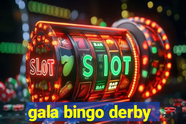 gala bingo derby