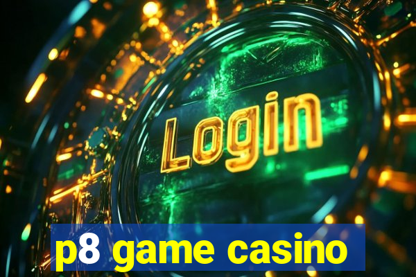 p8 game casino