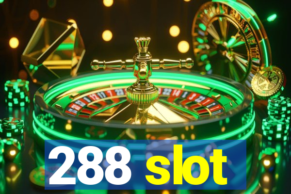 288 slot