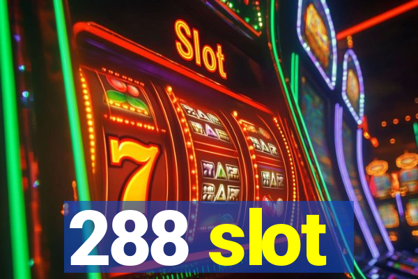 288 slot