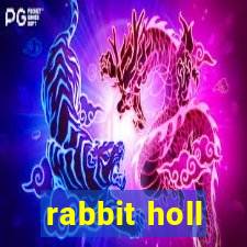 rabbit holl