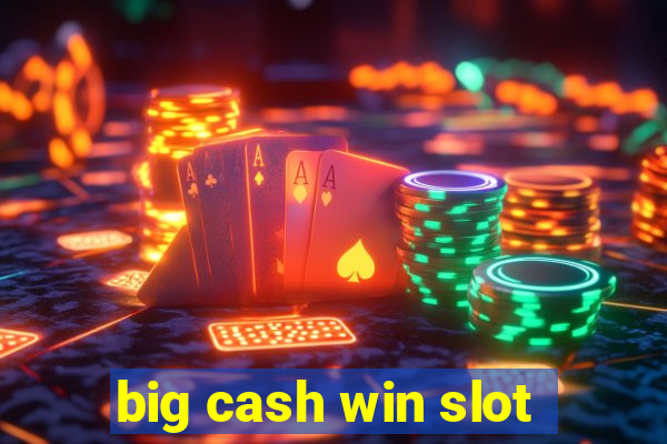 big cash win slot