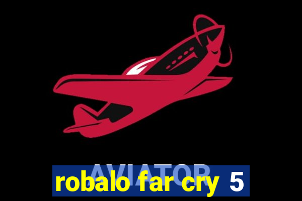 robalo far cry 5