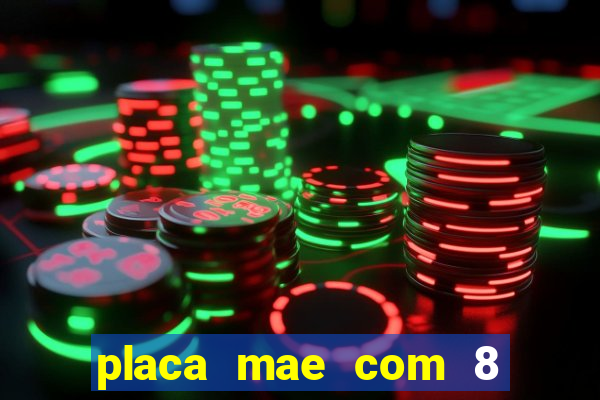 placa mae com 8 slots de memoria