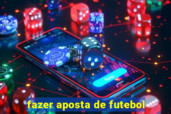 fazer aposta de futebol