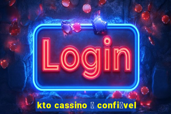 kto cassino 茅 confi谩vel