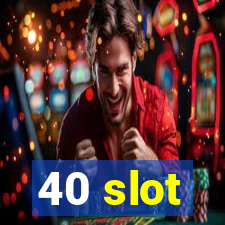 40 slot