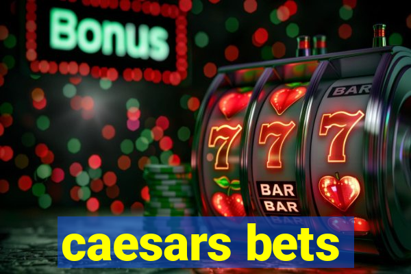 caesars bets