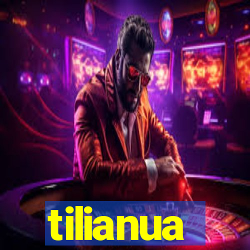 tilianua