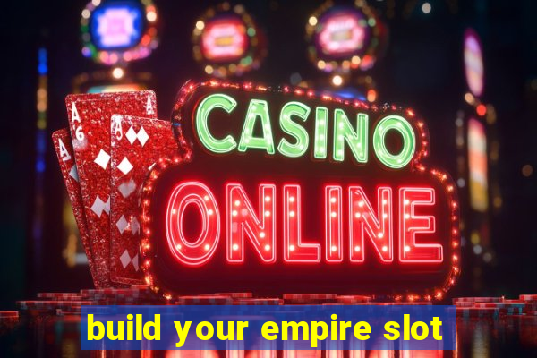 build your empire slot