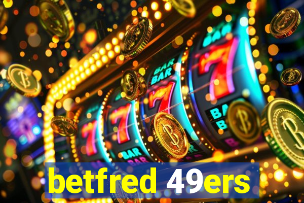 betfred 49ers