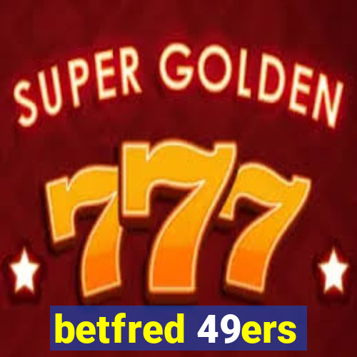 betfred 49ers