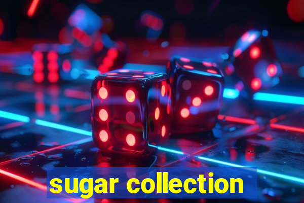 sugar collection