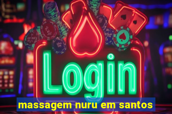 massagem nuru em santos