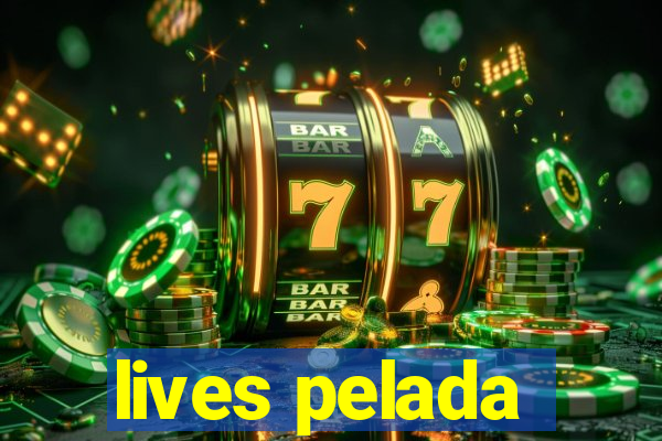 lives pelada