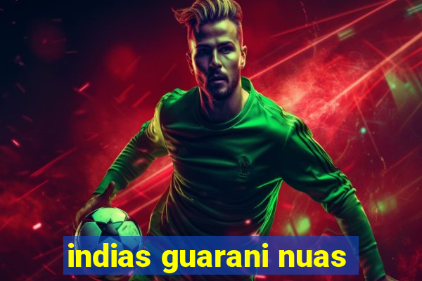 indias guarani nuas