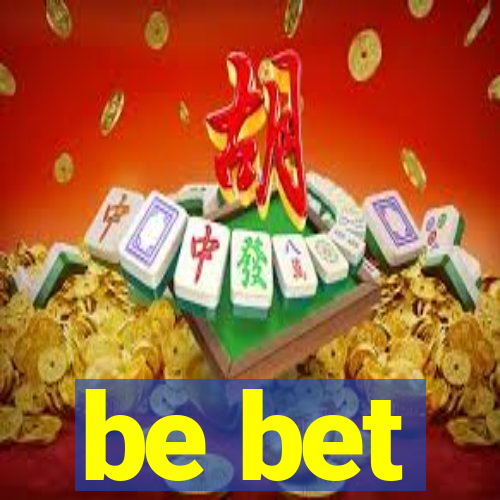 be bet