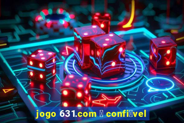 jogo 631.com 茅 confi谩vel