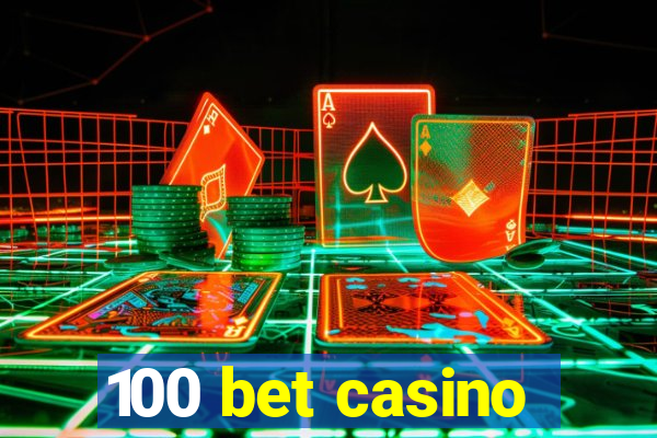 100 bet casino