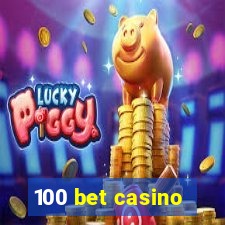 100 bet casino