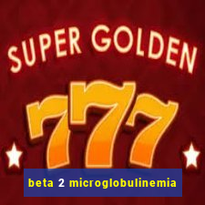 beta 2 microglobulinemia