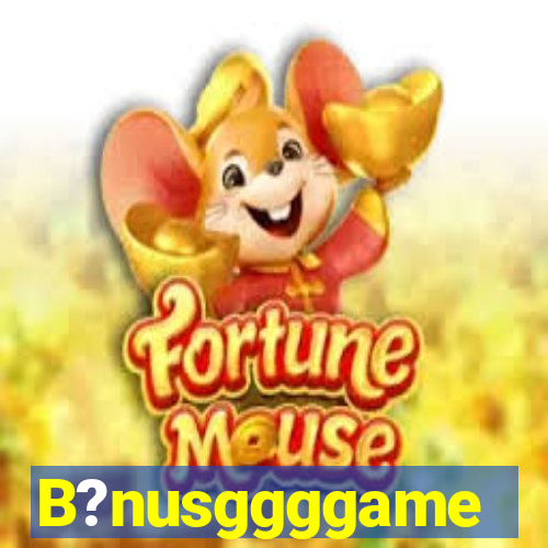 B?nusggggame