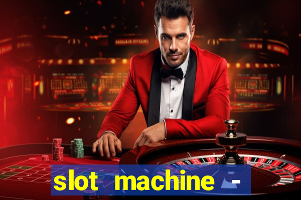 slot machine - free casino