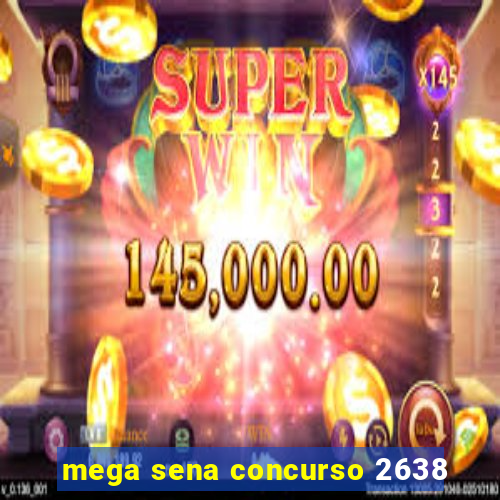 mega sena concurso 2638