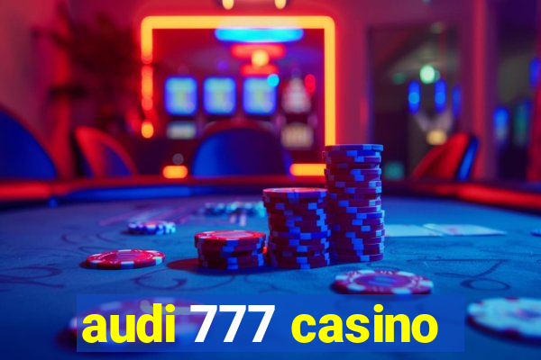 audi 777 casino