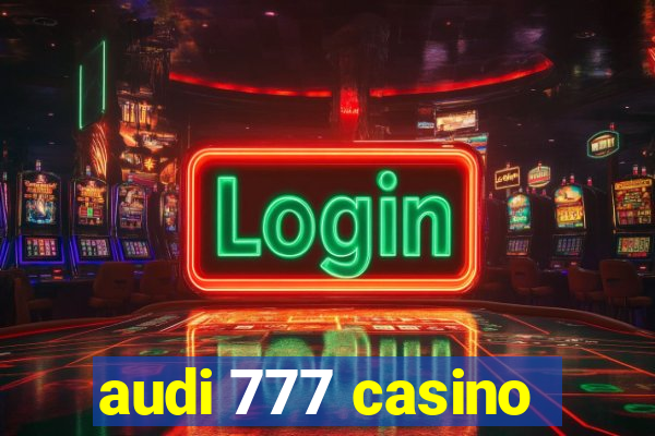 audi 777 casino